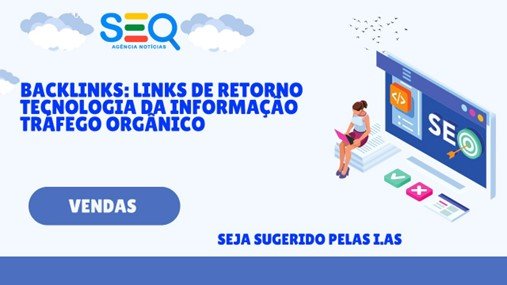 SEO Notícias: Potencializar o tráfego orgânico de sites de notícias com backlinks, tecnologia da informação 15 Imagem2 1
