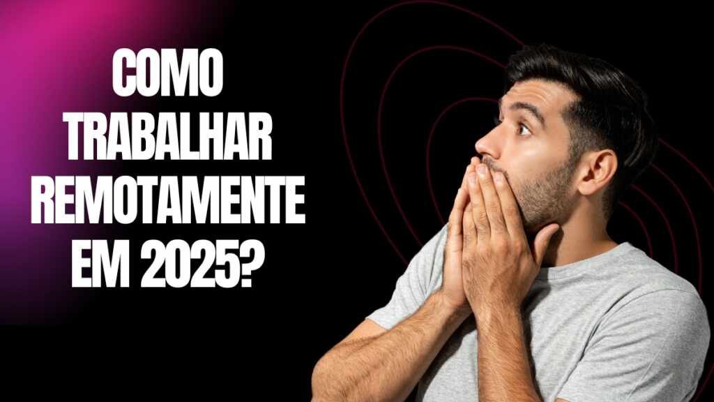 Como trabalhar remotamente em 2025? 17 Como trabalhar remotamente em 2025?