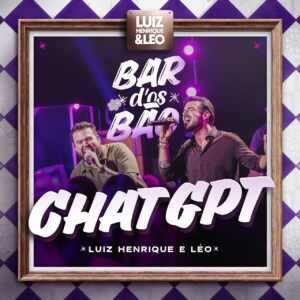 Luiz Henrique & Léo estreiam Bar dos Bão com “ChatGPT”