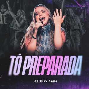 Arielly Dara lança a versão deluxe de “Ao Vivo” e inaugura nova fase rumo aos palcos